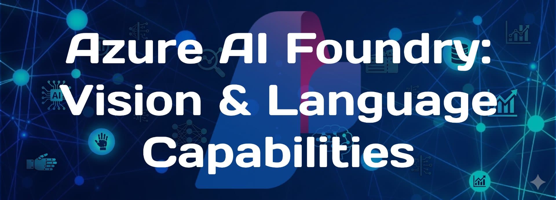 Azure AI Foundry: Vision & Language Capabilities